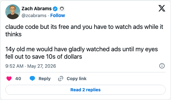 Timeline screenshot: claude code but its free and you have to watch ads while it thinks
14y old me would have gladly watched ads until my eyes fell out to save 10s of dollars