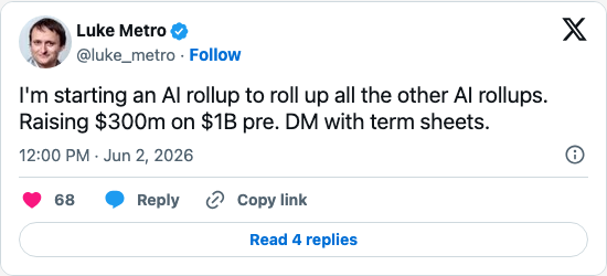 Timeline screenshot: I'm starting an AI rollup to roll up all the other AI rollups. Raising $300m on $1B pre. DM with term sheets.