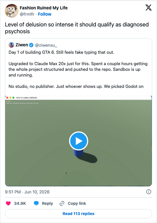 Timeline screenshot: Level of delusion so intense it should qualify as diagnosed psychosis https://t.co/f6hH6ITZLX

[quoted @ziwenxu_]: Day 1 of building GTA 6. Still feels fake …