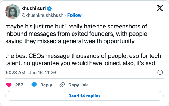 Timeline screenshot: maybe it’s just me but i really hate the screenshots of inbound messages from exited founders, with people saying they missed a general wealth opportunity
…