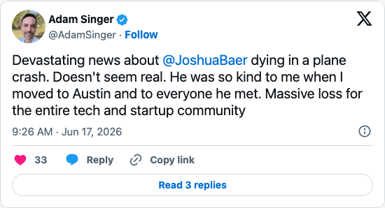 Timeline screenshot: Devastating news about @JoshuaBaer dying in a plane crash. Doesn't seem real. He was so kind to me when I moved to Austin and to everyone he met. Massive los…